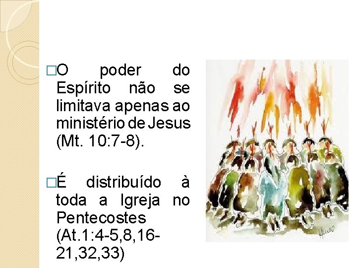 �O poder do Espírito não se limitava apenas ao ministério de Jesus (Mt. 10: