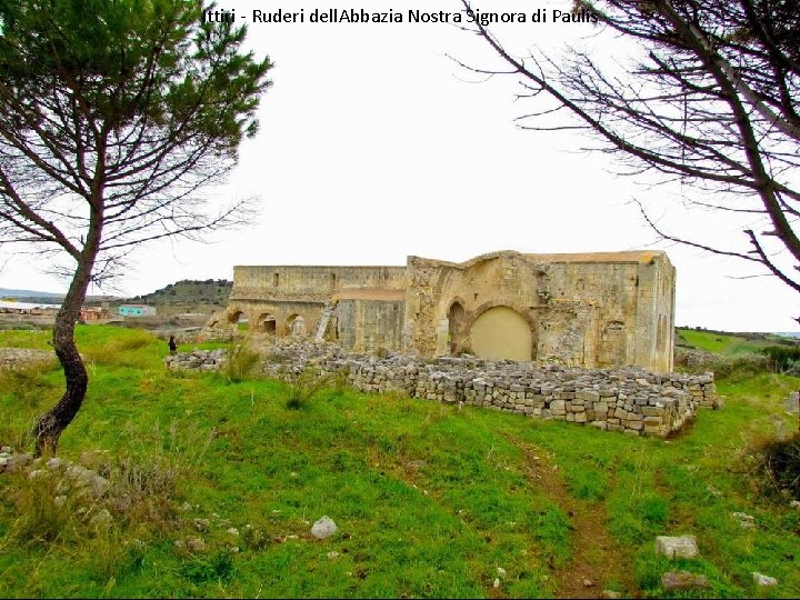 Ittiri - Ruderi dell. Abbazia Nostra Signora di Paulis 