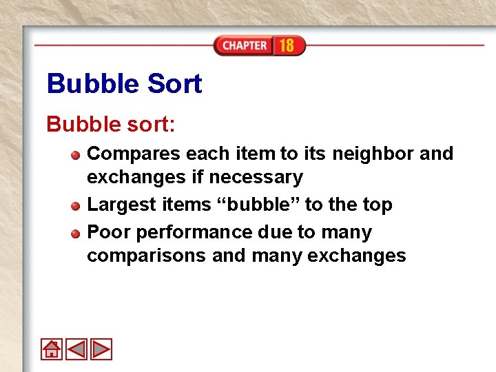 18 Bubble Sort Bubble sort: Compares each item to its neighbor and exchanges if 18 Bubble Sort Bubble sort: Compares each item to its neighbor and exchanges if