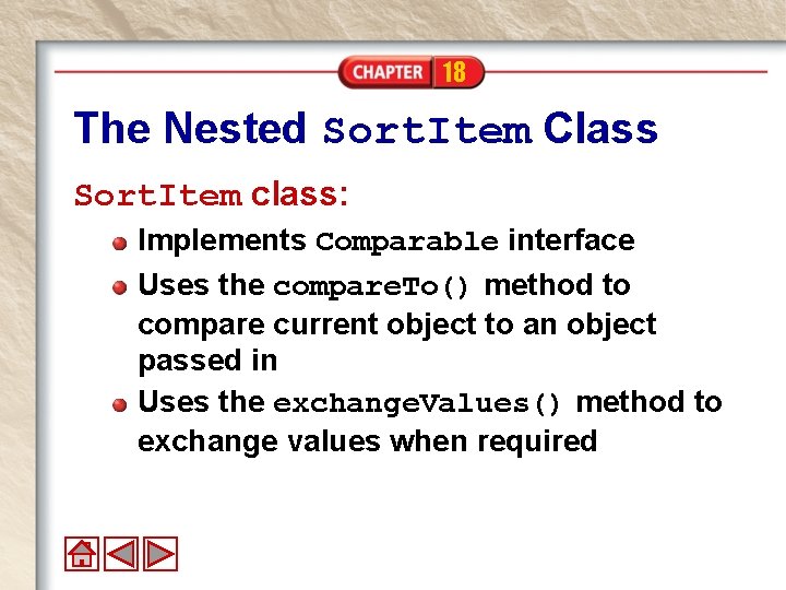 18 The Nested Sort. Item Class Sort. Item class: Implements Comparable interface Uses the 18 The Nested Sort. Item Class Sort. Item class: Implements Comparable interface Uses the