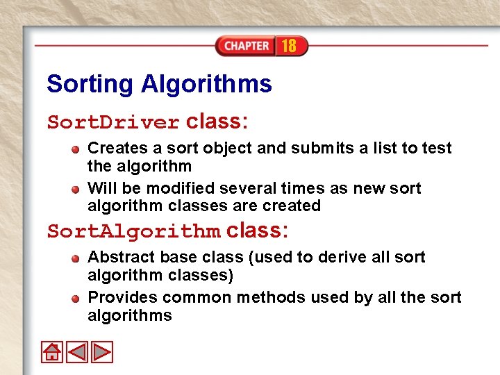 18 Sorting Algorithms Sort. Driver class: Creates a sort object and submits a list 18 Sorting Algorithms Sort. Driver class: Creates a sort object and submits a list