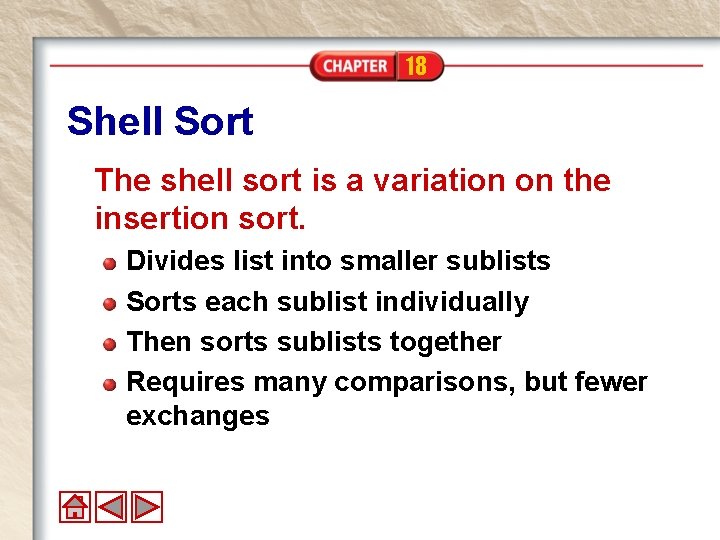 18 Shell Sort The shell sort is a variation on the insertion sort. Divides 18 Shell Sort The shell sort is a variation on the insertion sort. Divides