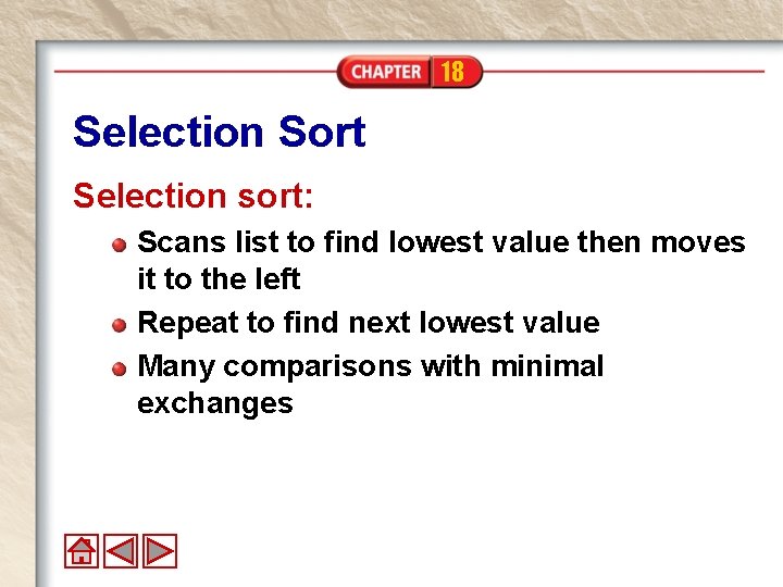 18 Selection Sort Selection sort: Scans list to find lowest value then moves it 18 Selection Sort Selection sort: Scans list to find lowest value then moves it