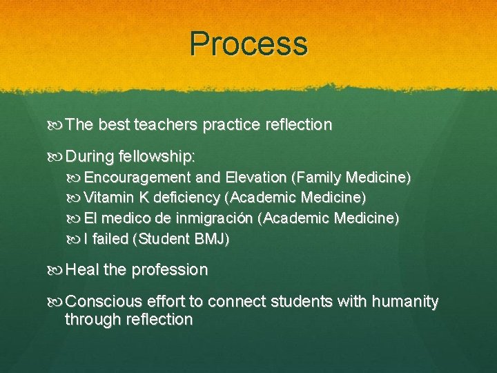 Process The best teachers practice reflection During fellowship: Encouragement and Elevation (Family Medicine) Vitamin