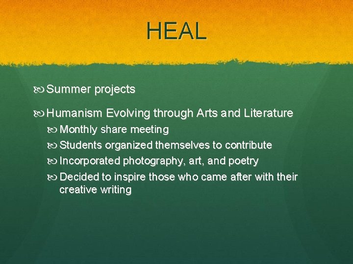 HEAL Summer projects Humanism Evolving through Arts and Literature Monthly share meeting Students organized