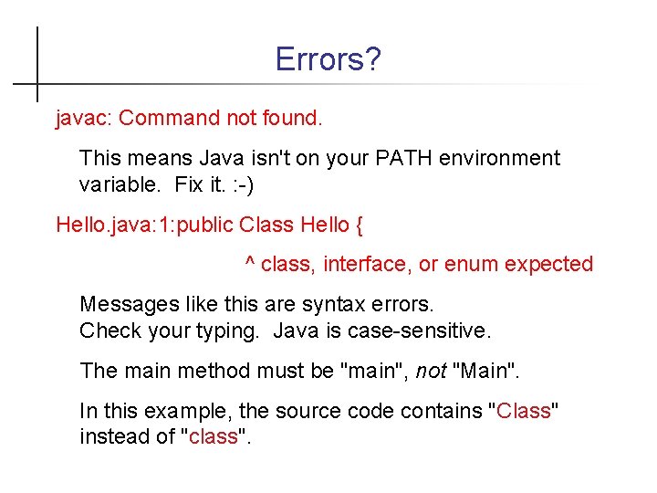 Errors? javac: Command not found. This means Java isn't on your PATH environment variable.