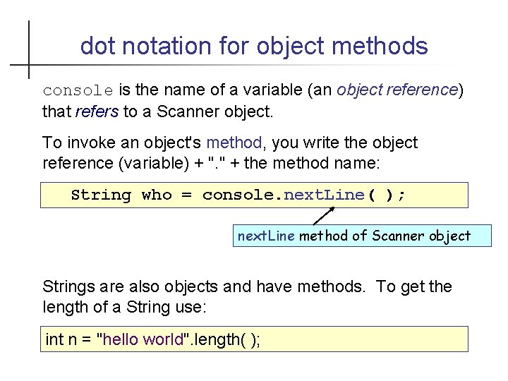 dot notation for object methods console is the name of a variable (an object