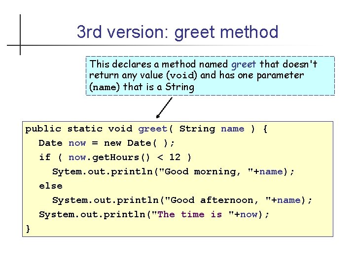 3 rd version: greet method This declares a method named greet that doesn't return