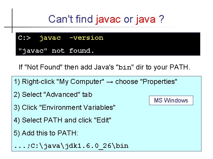 Can't find javac or java ? C: > javac -version "javac" not found. If