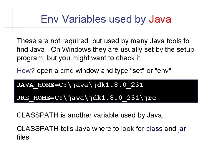 Env Variables used by Java These are not required, but used by many Java
