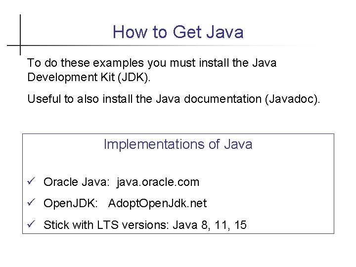 How to Get Java To do these examples you must install the Java Development