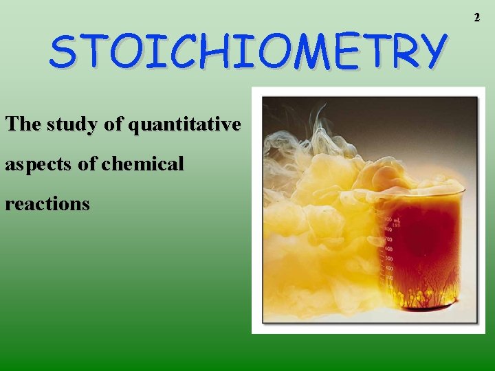 STOICHIOMETRY The study of quantitative aspects of chemical reactions 2 