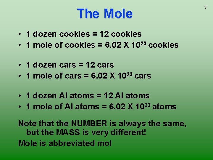 The Mole • 1 dozen cookies = 12 cookies • 1 mole of cookies