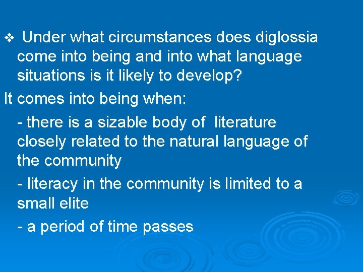Under what circumstances does diglossia come into being and into what language situations is