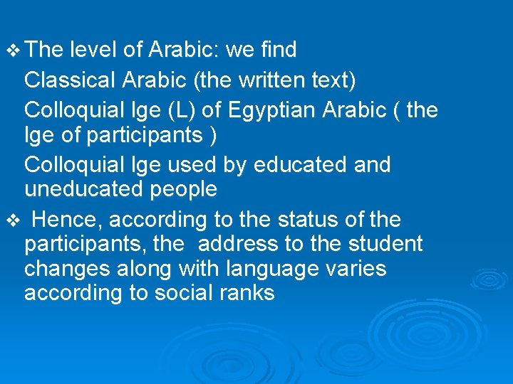 v The level of Arabic: we find Classical Arabic (the written text) Colloquial lge
