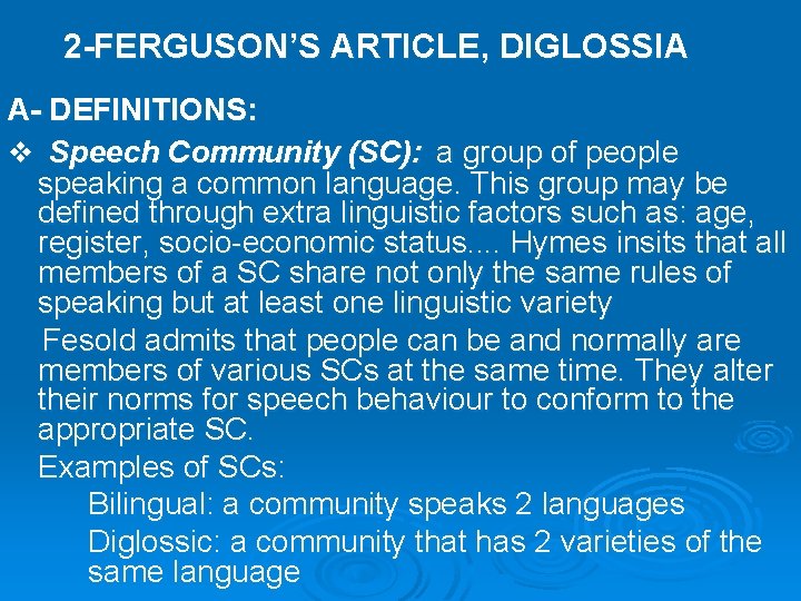 2 -FERGUSON’S ARTICLE, DIGLOSSIA A- DEFINITIONS: v Speech Community (SC): a group of people