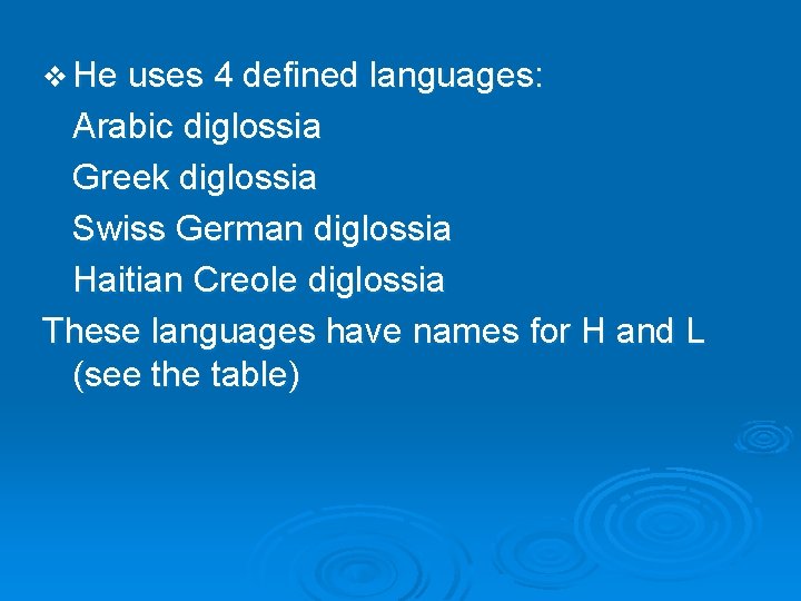 v He uses 4 defined languages: Arabic diglossia Greek diglossia Swiss German diglossia Haitian