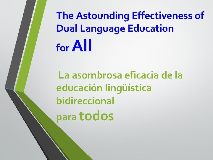 The Astounding Effectiveness of Dual Language Education for All La asombrosa eficacia de la