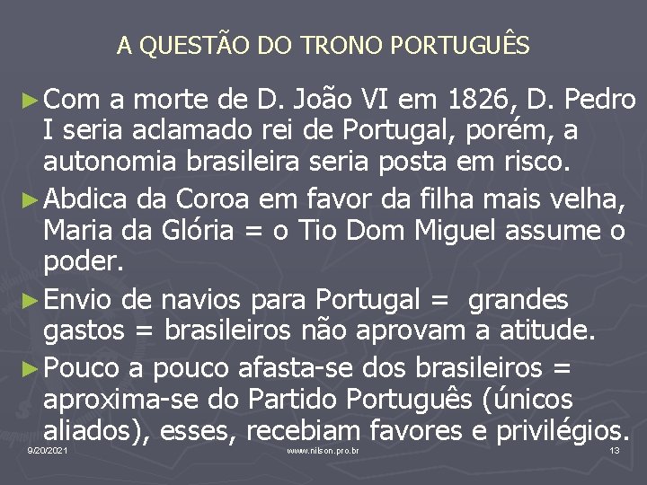 A QUESTÃO DO TRONO PORTUGUÊS ► Com a morte de D. João VI em