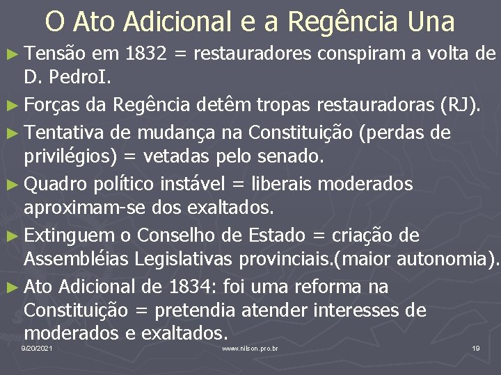 O Ato Adicional e a Regência Una ► Tensão em 1832 = restauradores conspiram