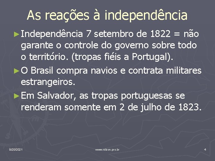 As reações à independência ► Independência 7 setembro de 1822 = não garante o