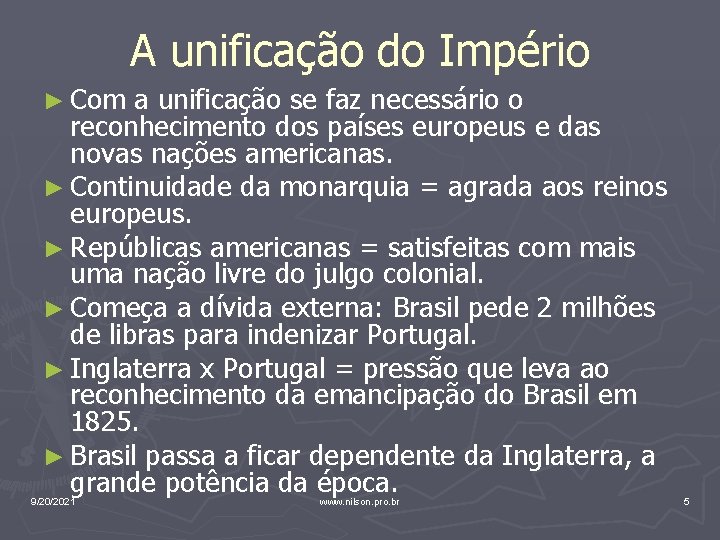 A unificação do Império ► Com a unificação se faz necessário o reconhecimento dos