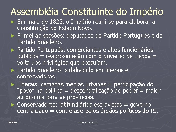 Assembléia Constituinte do Império Em maio de 1823, o Império reuni-se para elaborar a