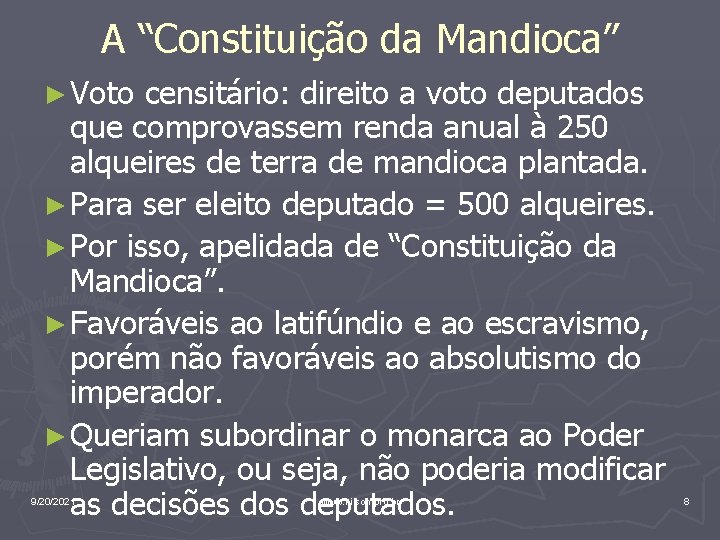 A “Constituição da Mandioca” ► Voto censitário: direito a voto deputados que comprovassem renda