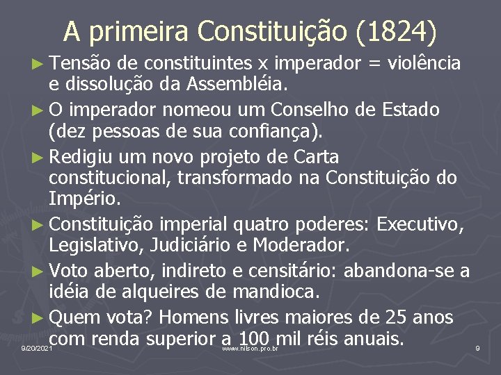 A primeira Constituição (1824) ► Tensão de constituintes x imperador = violência e dissolução