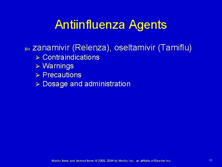Antiinfluenza Agents zanamivir (Relenza), oseltamivir (Tamiflu) Ø Ø Contraindications Warnings Precautions Dosage and administration