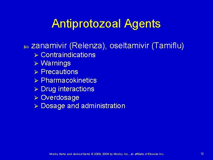 Antiprotozoal Agents zanamivir (Relenza), oseltamivir (Tamiflu) Ø Ø Ø Ø Contraindications Warnings Precautions Pharmacokinetics