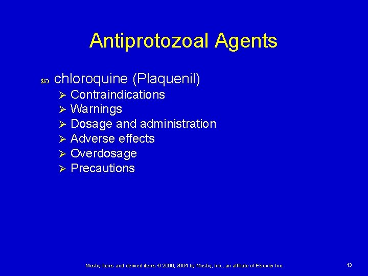 Antiprotozoal Agents chloroquine (Plaquenil) Ø Ø Ø Contraindications Warnings Dosage and administration Adverse effects