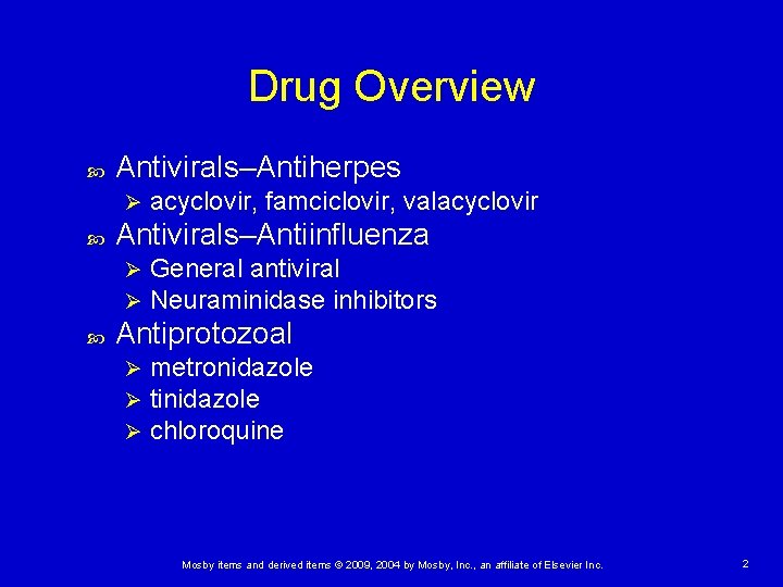 Drug Overview Antivirals–Antiherpes Ø Antivirals–Antiinfluenza Ø Ø acyclovir, famciclovir, valacyclovir General antiviral Neuraminidase inhibitors