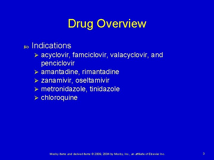 Drug Overview Indications acyclovir, famciclovir, valacyclovir, and penciclovir Ø amantadine, rimantadine Ø zanamivir, oseltamivir