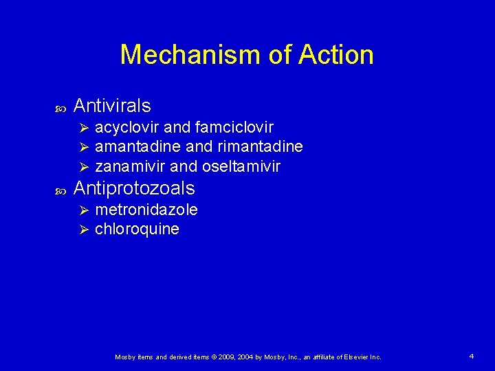 Mechanism of Action Antivirals Ø Ø Ø acyclovir and famciclovir amantadine and rimantadine zanamivir