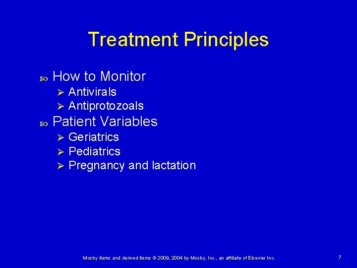 Treatment Principles How to Monitor Ø Ø Antivirals Antiprotozoals Patient Variables Ø Ø Ø