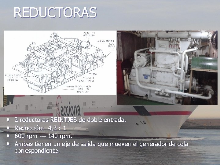 REDUCTORAS • • 2 reductoras REINTJES de doble entrada. Reducción: 4, 2 : 1