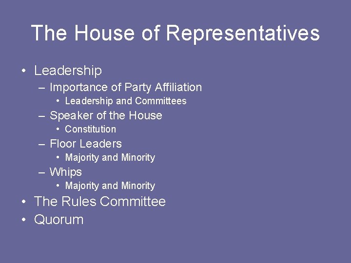 The House of Representatives • Leadership – Importance of Party Affiliation • Leadership and