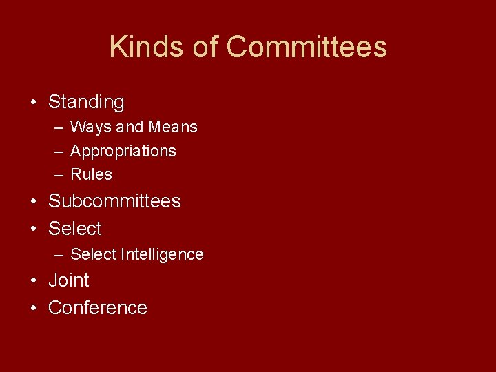 Kinds of Committees • Standing – Ways and Means – Appropriations – Rules •