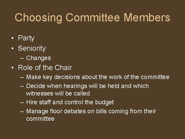 Choosing Committee Members • Party • Seniority – Changes • Role of the Chair