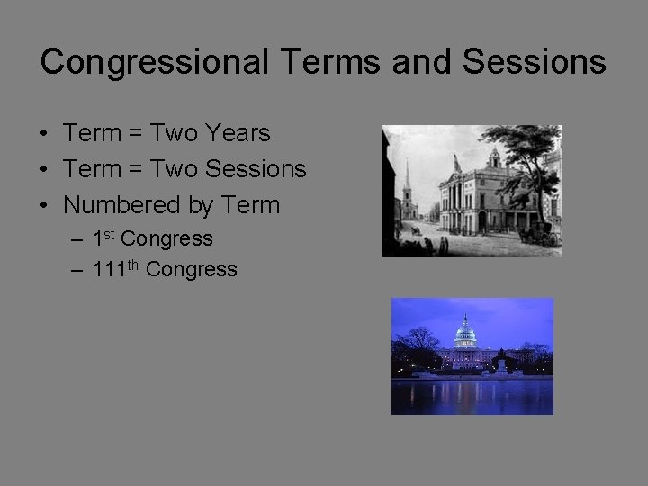 Congressional Terms and Sessions • Term = Two Years • Term = Two Sessions