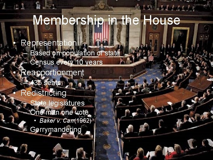 Membership in the House • Representation – Based on population of state – Census