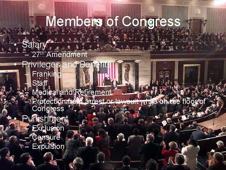 Members of Congress • Salary – 27 th Amendment • Privileges and Benefits –