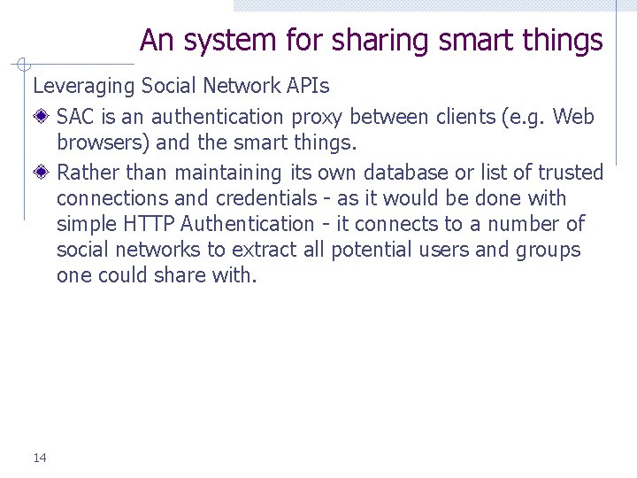 An system for sharing smart things Leveraging Social Network APIs SAC is an authentication