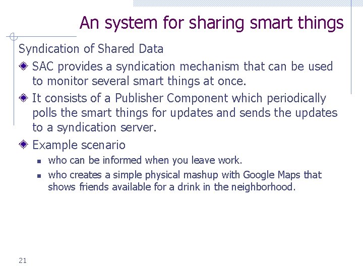 An system for sharing smart things Syndication of Shared Data SAC provides a syndication