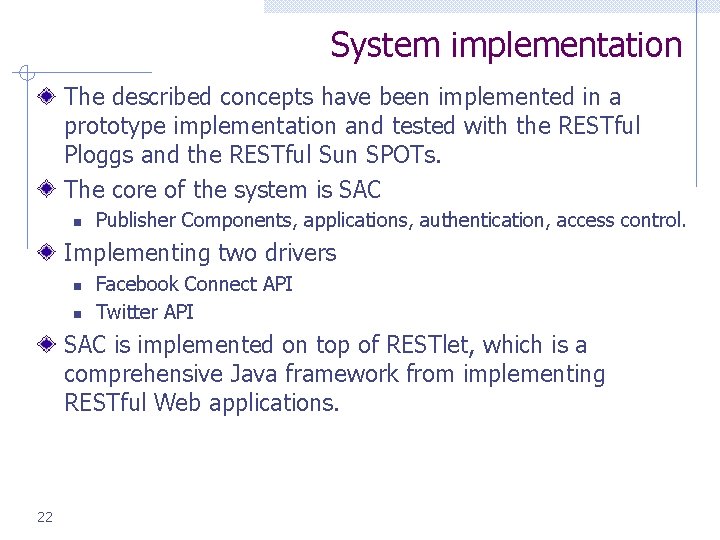 System implementation The described concepts have been implemented in a prototype implementation and tested