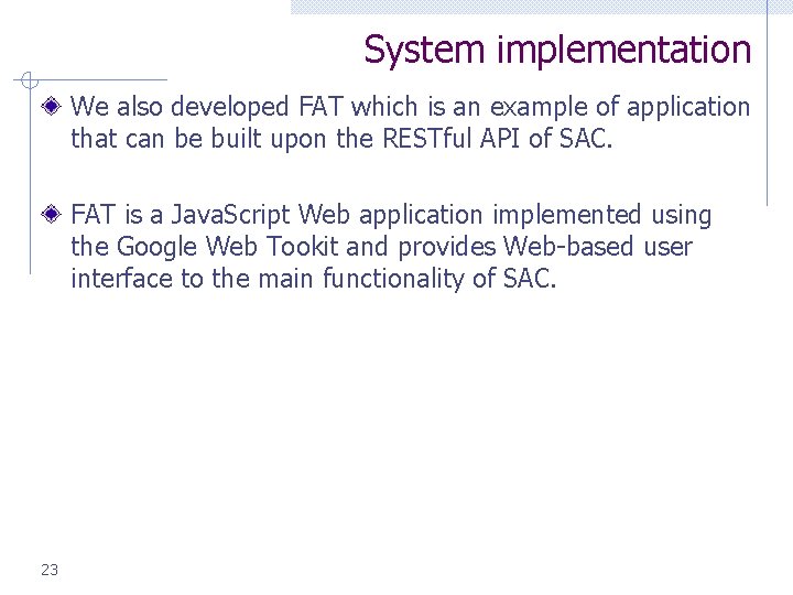 System implementation We also developed FAT which is an example of application that can