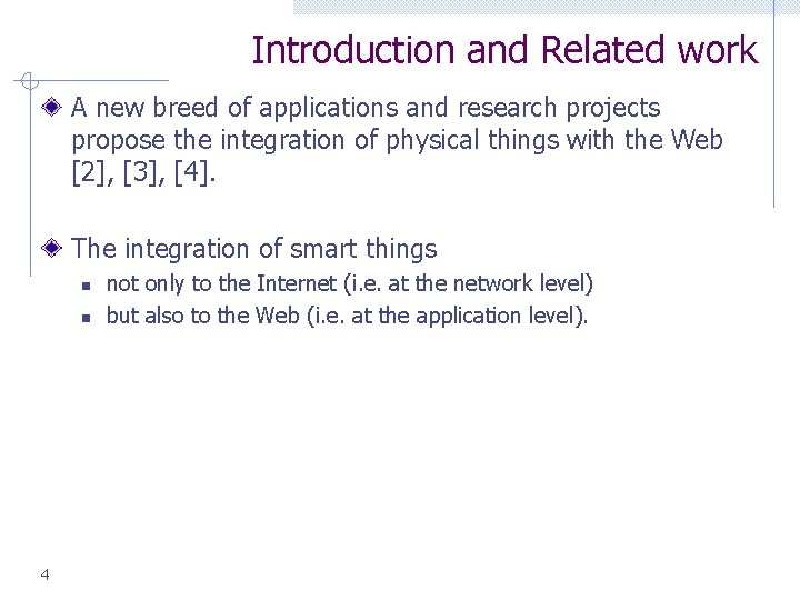 Introduction and Related work A new breed of applications and research projects propose the