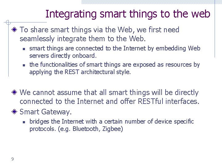 Integrating smart things to the web To share smart things via the Web, we