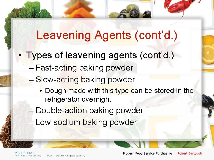 Leavening Agents (cont’d. ) • Types of leavening agents (cont’d. ) – Fast-acting baking